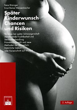Später Kinderwunsch. Chancen und Risiken