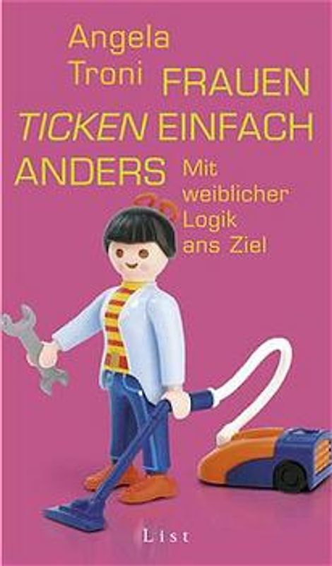 Frauen ticken einfach anders. Mit weiblicher Logik ans Ziel