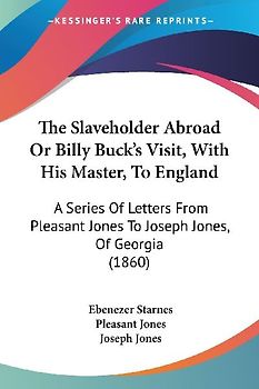 The Slaveholder Abroad Or Billy Buck's Visit, With His Master, To England