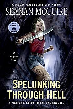 Spelunking Through Hell: A Visitor's Guide to the Underworld (InCryptid, Band 11)