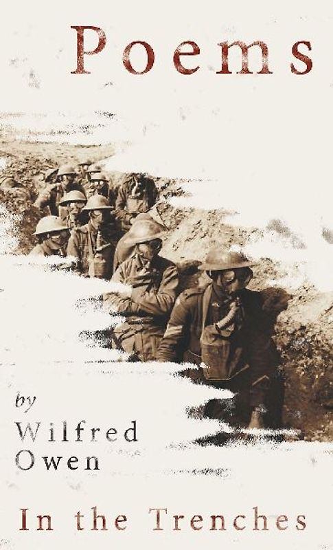 Poems by Wilfred Owen - In the Trenches
