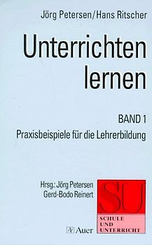 Unterrichten lernen. Praxisbeispiele für die Lehrerbildung