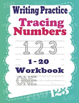 Writing Practice 1 -20 Workbook: Tracing Numbers, Learn to Write Numbers, Number Writing