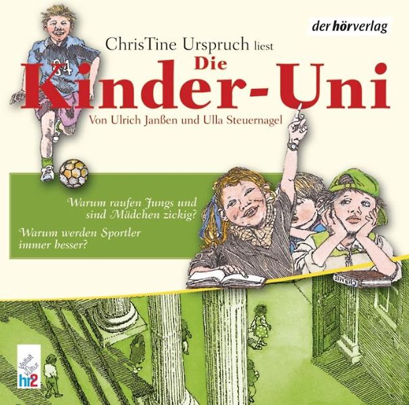 Die Kinder-Uni. Warum raufen Jungs und sind Mädchen zickig? Warum werden Sportler immer besser?