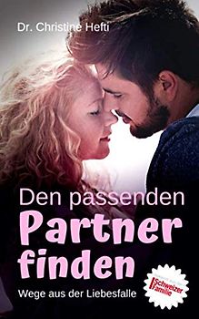 Den passenden Partner finden: Wege aus der Liebesfalle