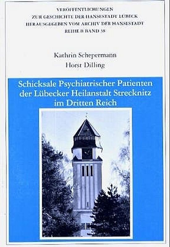 Schicksale psychiatrischer Patienten der Lübecker Heilanstalt Strecknitz im Dritten Reich