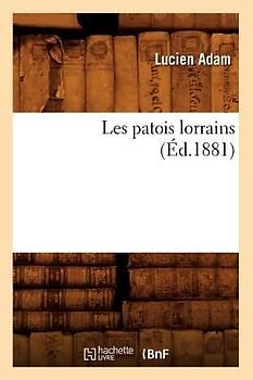 Les Patois Lorrains (Éd.1881)