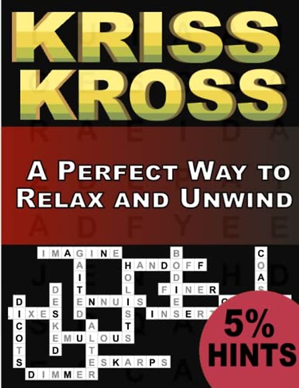 Kriss Kross Puzzles Book For Adults With 5% Hints: A Perfect Way to Relax and Unwind ,Crosswords