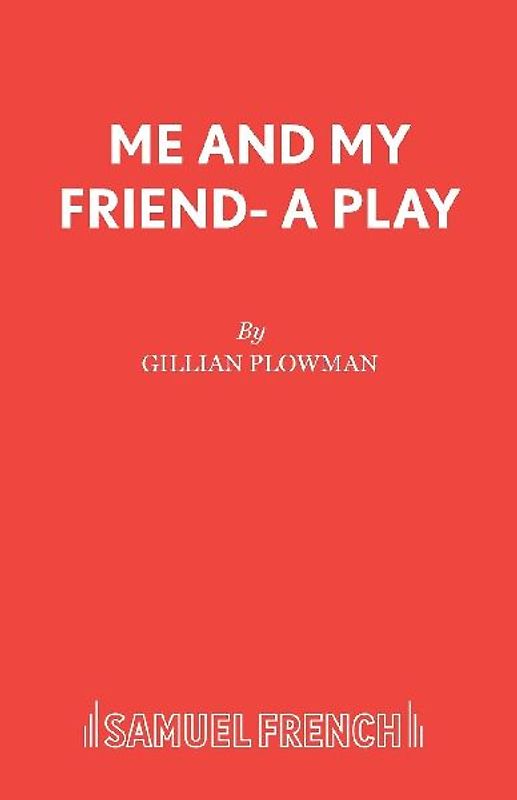 Me and My Friend- A Play