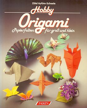 Origami - Papierfalten für gross und klein