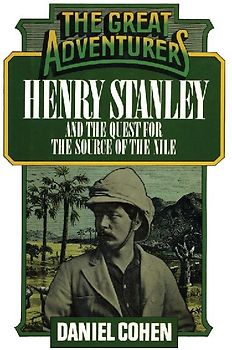 Henry Stanley and the Quest for the Source of the Nile
