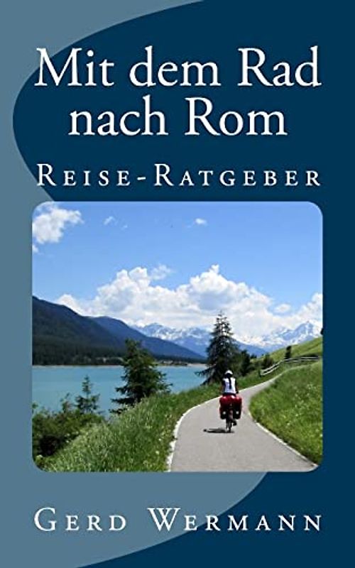 Mit dem Rad nach Rom: Reise-Ratgeber