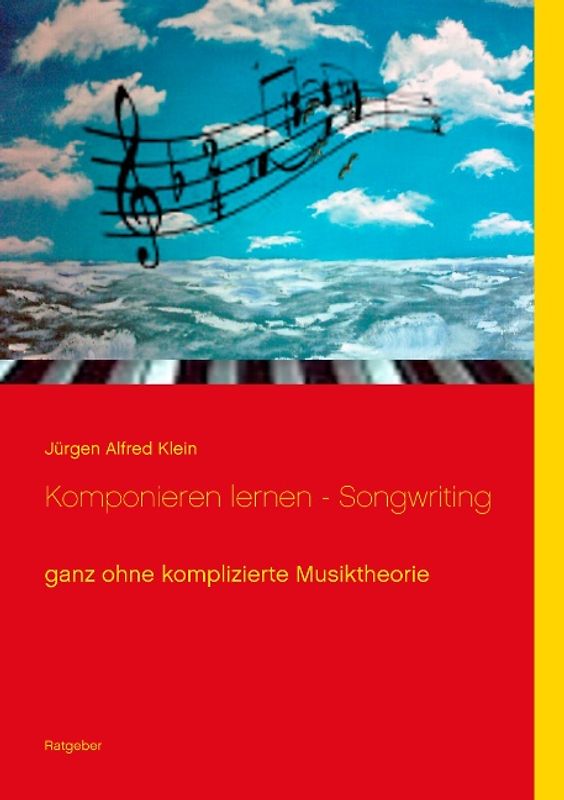 Komponieren lernen - Songwriting. ganz ohne komplizierte Musiktheorie
