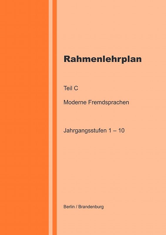 Rahmenlehrplan - Moderne Fremdsprachen - Teil C - Jahrgangsstufen 1-10 (Berlin/Brandenburg)