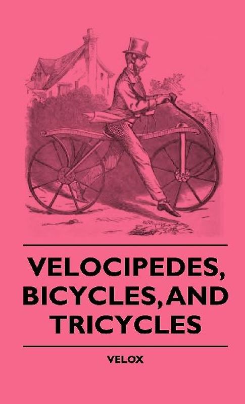 Velocipedes, Bicycles, And Tricycles