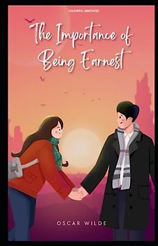 The Importance of Being Earnest: (Colourful Annotated)