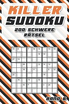Killer Sudoku Rätsel: Summen Sudoku für unterwegs mit 200 schwierigen Killer Sudoku Rätseln für Profis