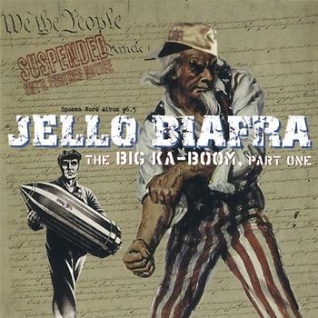 Jello Biafra - Big Ka-Boom,Part One