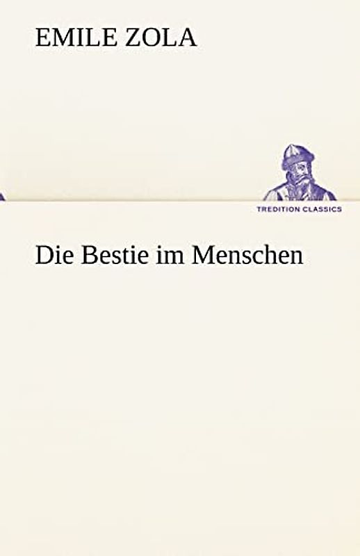 Die Bestie im Menschen (TREDITION CLASSICS)