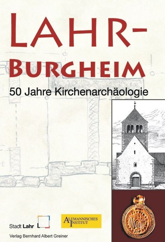 Lahr-Burgheim. 50 Jahre Kirchenarchäologie