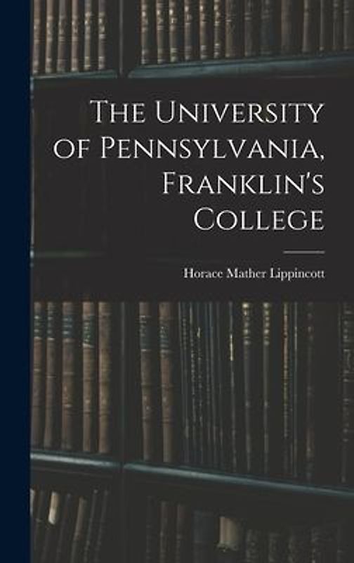 The University of Pennsylvania, Franklin's College