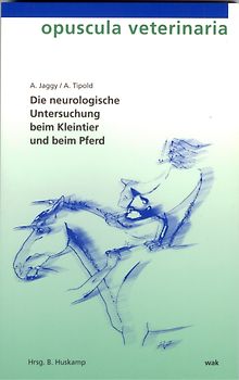 Die neurologische Untersuchung beim Kleintier und beim Pferd