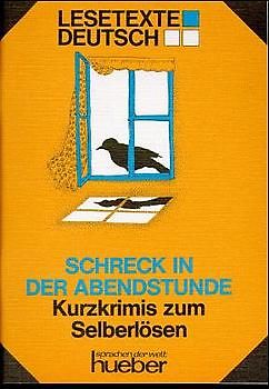 Lesetexte Deutsch. Eine Reihe von einfachen oder vereinfachten Texten für Deutschlernende / Schreck in der Abendstunde