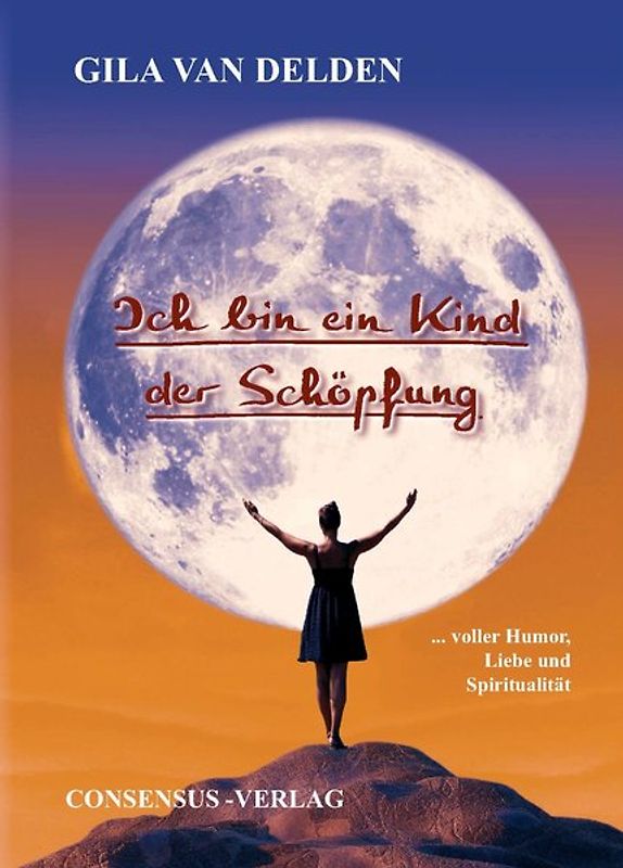Ich bin ein Kind der Schöpfung. … voller Humor, Liebe und Spiritualität