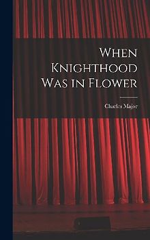 When Knighthood Was in Flower