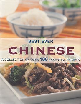 Best Ever: Chinese - A Collection of Over 100 Essential Recipes [Softcover]