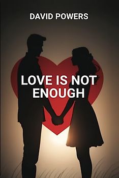 Love is Not Enough: Redefining the Foundations of Healthy Relationships