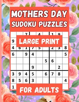 Mothers Day sudoku Puzzles Large Print for Adults: Fun and Relaxing sudoku Puzzle Book for Seniors and Adult. Entertaining sudoku for Women. Perfect for Mother and Grandma to celebrate Birthday