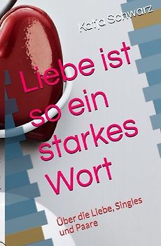 Liebe ist so ein starkes Wort