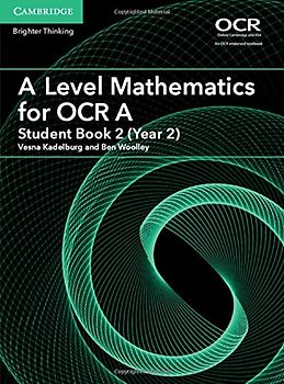 A Level Mathematics for OCR a Student Book 2 (Year 2)