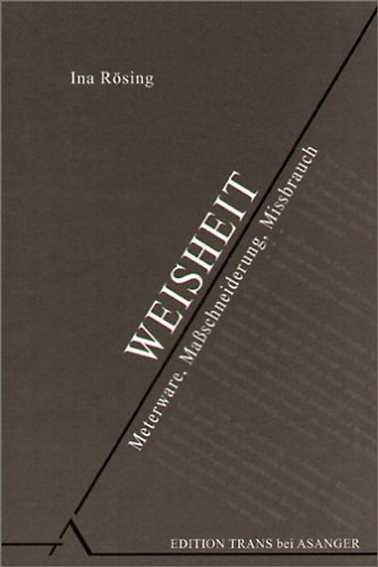 Weisheit. Meterware, Massschneiderung, Missbrauch