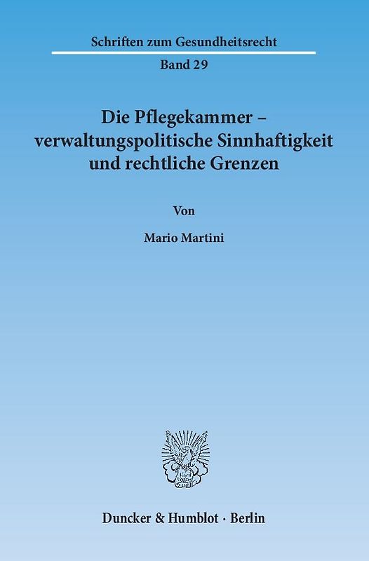 Die Pflegekammer – verwaltungspolitische Sinnhaftigkeit und rechtliche Grenzen.