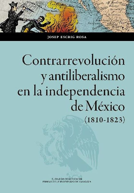 Contrarrevolución y antiliberalismo en la independencia de México, 1810-1823