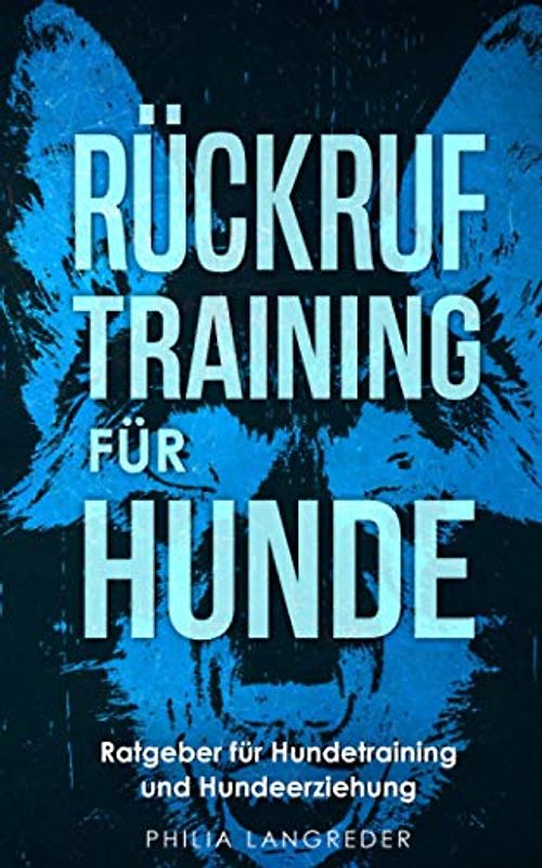 Rückruftraining für Hunde: Ratgeber für Hundetraining und Hundeerziehung