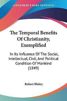The Temporal Benefits Of Christianity, Exemplified
