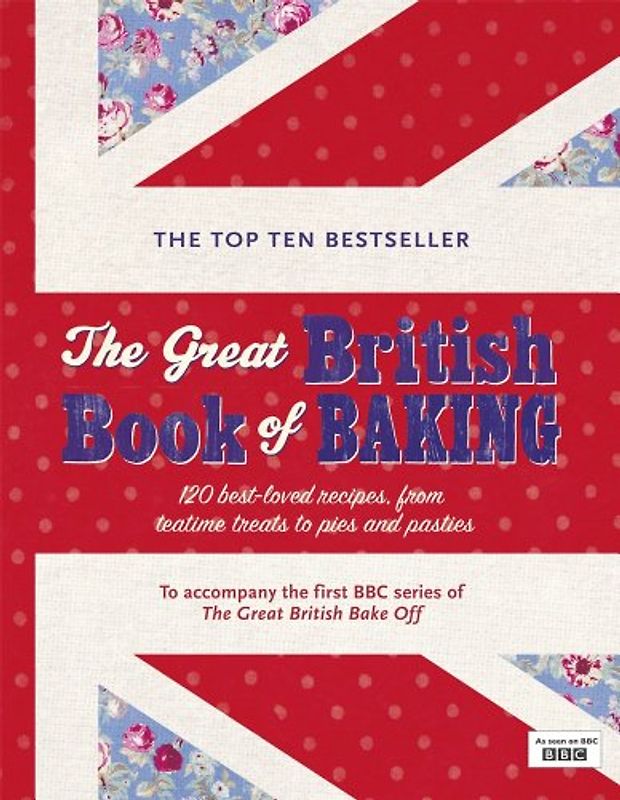 The Great British Book of Baking: 120 best-loved recipes from teatime treats to pies and pasties (Bbc2 TV) - Linda Collister