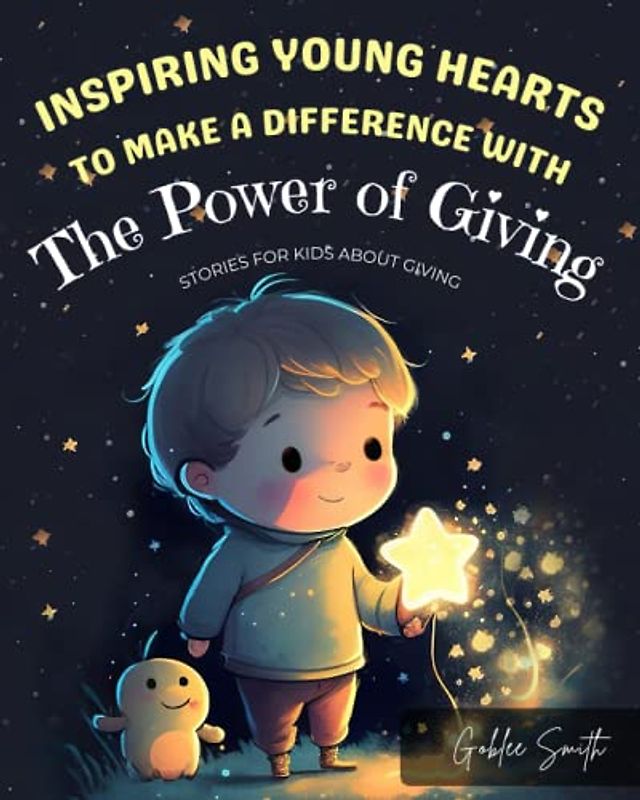 Stories For Kids About Giving: The Power Of Giving: Inspiring Stories for Young Hearts and Minds