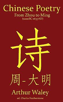 Chinese Poetry from Zhou to Ming (1000BC-1647AD)