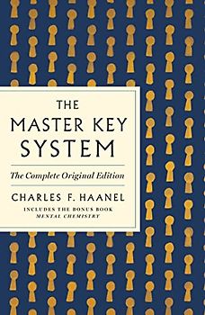 Master Key System: The Complete Original Edition: The Complete Original Edition With Bonus Mental Chemistry (Gps Guides to Life)