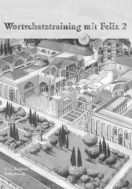 Latein mit Felix. Unterrichtswerk für Latein als gymnasiale Eingangssprache / Wortschatztraining mit Felix 2