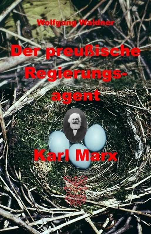 Der preußische Regierungsagent Karl Marx