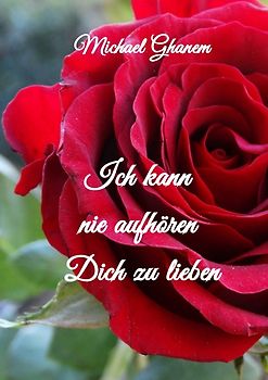 Ich kann nie aufhören Dich zu lieben