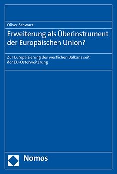 Erweiterung als Überinstrument der Europäischen Union?