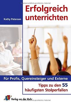Erfolgreich unterrichten – Für Profis, Quereinsteiger und Externe