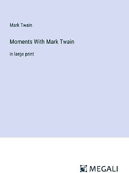 Moments With Mark Twain