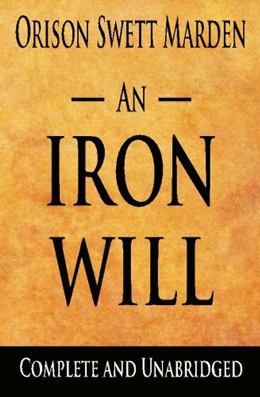 An Iron Will : Complete And Unabridged